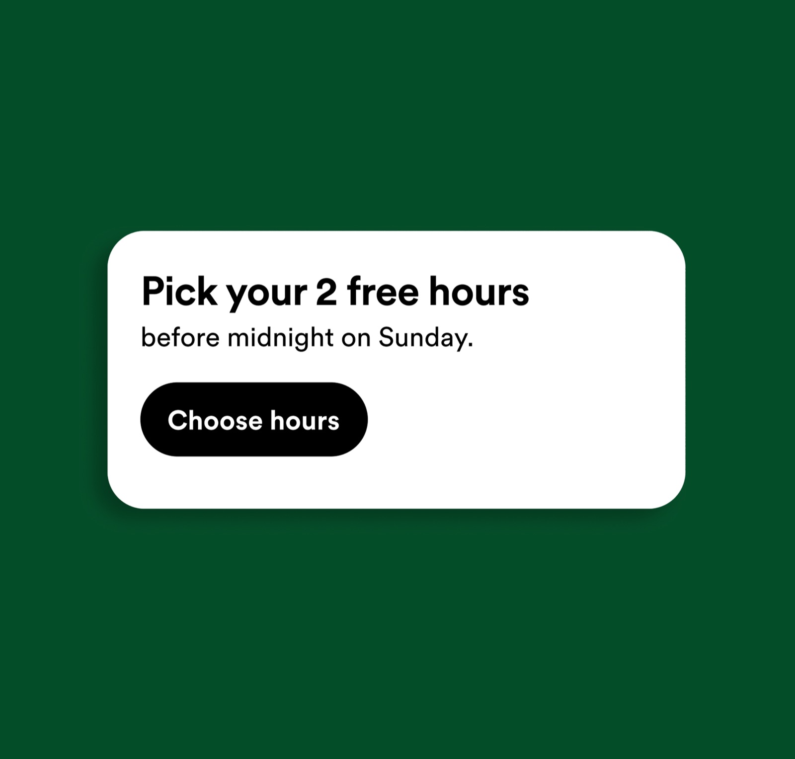 A prompt card reading 'Pick your 2 free hours before midnight on Sunday', with a 'Choose hours' button.
