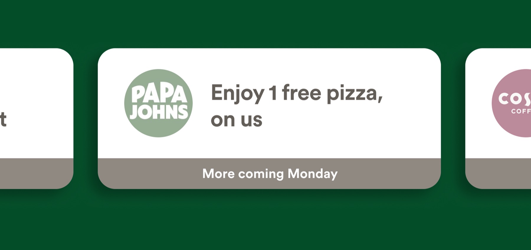 A row of weekly treat cards — 'Enjoy 1 free pizza, on us', labelled 'More coming Monday'.